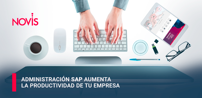 Administración SAP: Aumenta la productividad de tu empresa